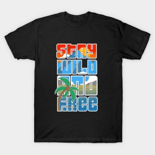 Stay Wild And Free T-Shirt